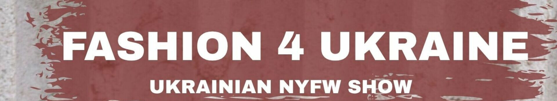 Fashion 4 Ukraine — NYFW Show